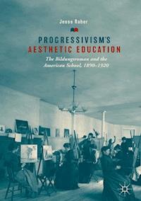 Progressivism's Aesthetic Education - Jesse Raber - E-Book
