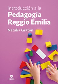 Introducción a la Pedagogía Reggio Emilia - Natalia Graton - E-Book