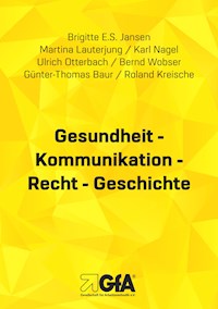 Gesundheit - Kommunikation - Recht - Geschichte - Brigitte E.S. Jansen - E-Book