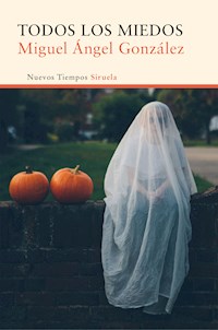 Todos los miedos - Miguel Ángel González - E-Book