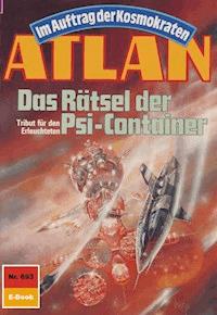 Atlan 693: Das Rätsel der Psi-Container - Hans Kneifel - E-Book