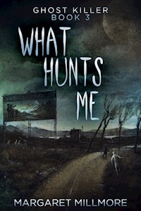 What Hunts Me - Margaret Millmore - E-Book