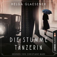 Die stumme Tänzerin (Ungekürzt) - Helga Glaesener - Hörbuch