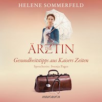 Die Ärztin: Gesundheitstipps aus Kaisers Zeiten - Helene Sommerfeld - E-Book + Hörbuch