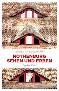 Rothenburg sehen und erben - Barbara Edelmann - E-Book