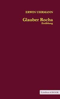 Glauber Rocha - Erwin Uhrmann - E-Book