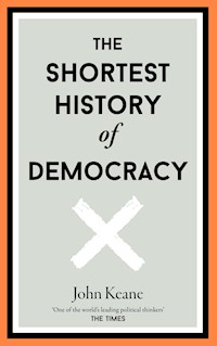 The Shortest History of Democracy - John Keane - E-Book