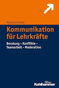 Kommunikation für Lehrkräfte - Norbert Greuel - E-Book