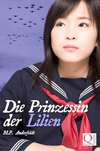 Die Prinzessin der Lilien - M.P. Anderfeldt - E-Book