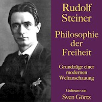 Rudolf Steiner: Philosophie der Freiheit - Rudolf Steiner - Hörbuch