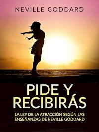 Pide y recibirás (Traducido) - Neville Goddard - E-Book