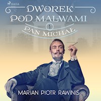 Dworek pod Malwami 1 - Pan Michał - Marian Piotr Rawinis - Hörbuch