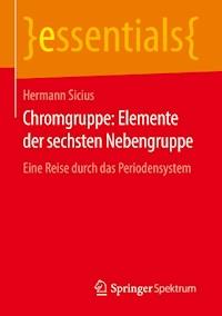 Chromgruppe: Elemente der sechsten Nebengruppe - Hermann Sicius - E-Book