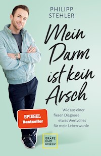 Mein Darm ist kein Arsch - Philipp Stehler - E-Book