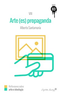 El arte (es) propaganda - Alberto Santamaría - E-Book