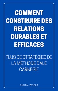 Comment construire des relations DURABLES et EFFICACES -  - E-Book
