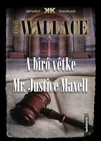 A bíró vétke - Mr Justice Maxell - Edgar Wallace - E-Book