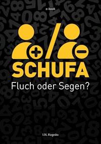 SCHUFA - Fluch oder Segen? - I.N. Kognito - E-Book