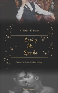 Loving Mr. Sparks - Wenn die Liebe Funken schlägt - Ava Patell - E-Book