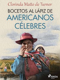 Bocetos al lápiz de americanos célebres - Clorinda Matto de Turner - E-Book