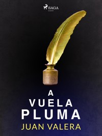 A vuela pluma - Juan Valera - E-Book
