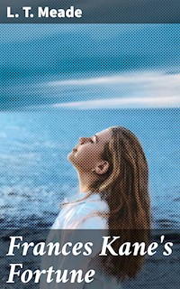 Frances Kane's Fortune - L. T. Meade - E-Book