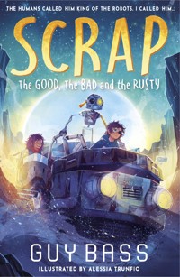 SCRAP: The Good, the Bad and the Rusty - Guy Bass - E-Book