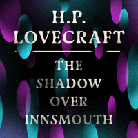 The Shadow Over Innsmouth - H. P. Lovecraft - Hörbuch