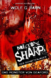 Milton Sharp, der Schattenjäger – Das Monster von Seaford - Wolf G. Rahn - E-Book