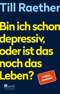 Bin ich schon depressiv, oder ist das noch das Leben? - Till Raether - E-Book
