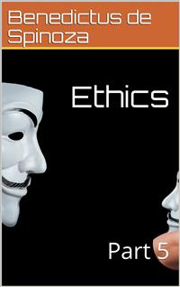 Ethics — Part 5 - Benedictus de Spinoza - E-Book
