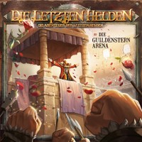 Die Letzten Helden, Die Abenteuer der Letzten Helden, Folge 32: Die Guildenstern Arena (ungekürzt) - Paul Burghardt - Hörbuch