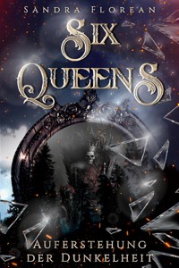 Six Queens: Auferstehung der Dunkelheit - Sandra Florean - E-Book
