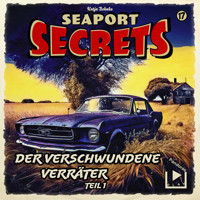 Seaport Secrets 17 - Der verschwundene Verräter Teil 1 - Katja Behnke - Hörbuch