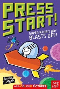 Press Start! Super Rabbit Boy Blasts Off! - Thomas Flintham - E-Book