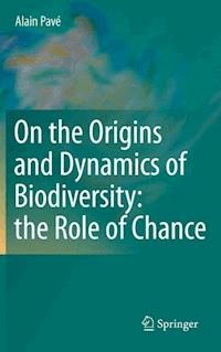 On the Origins and Dynamics of Biodiversity: the Role of Chance - Alain Pavé - E-Book