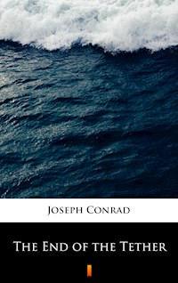 The End of the Tether - Joseph Conrad - E-Book