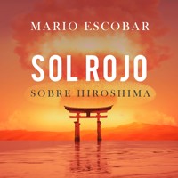 Sol rojo sobre Hiroshima - Mario Escobar - Hörbuch