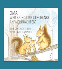 Oma, wer bringt die Geschenke an Weihnachten? - Ursula Leitl - E-Book