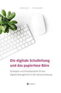 Die digitale Schulleitung  und das papierlose Büro - Carsten Arntz - E-Book