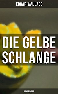 Die gelbe Schlange: Kriminalroman - Edgar Wallace - E-Book