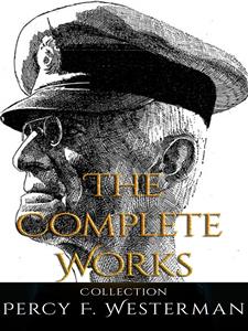 Percy F. Westerman: The Complete Works - Percy F. Westerman - E-Book