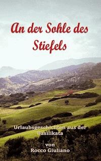 An der Sohle des Stiefels - Rocco Giuliano - E-Book