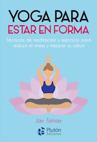 Yoga para estar en forma - Jay Tatsay - E-Book