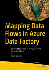 Mapping Data Flows in Azure Data Factory - Mark Kromer - E-Book