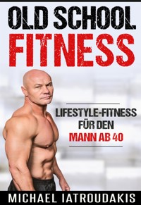 Old School-Fitness - Michael Iatroudakis - E-Book