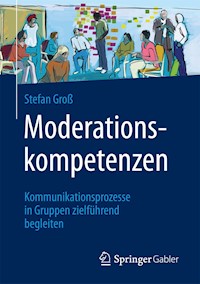 Moderationskompetenzen - Stefan Groß - E-Book