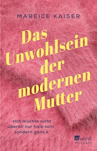 Das Unwohlsein der modernen Mutter - Mareice Kaiser - E-Book