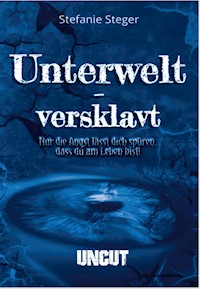Unterwelt-versklavt UNCUT - Stefanie Steger - E-Book