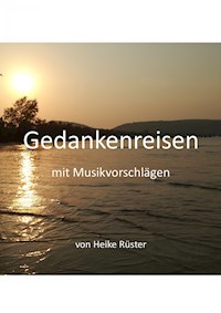 Gedankenreisen mit Musikvorschlägen - Heike Rüster - E-Book
